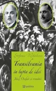 Transilvania în lupta de idei de Stefania Mihailescu