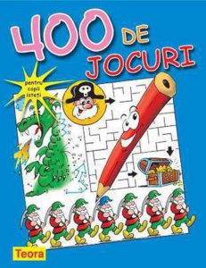 400 de jocuri pentru copii isteti. Editia 2013