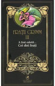A fost odata... Cei doi frati Vol.3 de Fratii Grimm