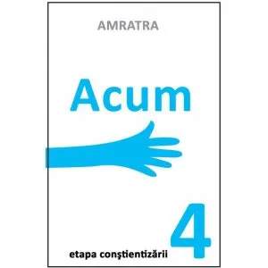 Acum - Etapa constientizarii de Amratra