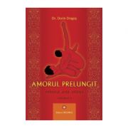 Amorul prelungit. Tehnica, arta, stiinta Volumul 1. Editia 2021