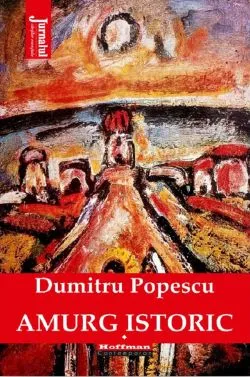 Amurg istoric Vol.1 de Dumitru Popescu