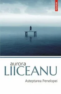 Asteptarea Penelopei de Aurora Liiceanu