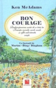 Bon courage: redescoperirea artei de a trai in Franta rurala, acolo unde se afla adevarata viata de Ken McAdams