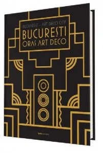 Bucuresti – Oras Art Deco de Arthur Tintu