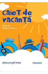 Caiet de vacanta. Clasa pregatitoare de Mirela Ilie