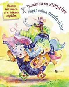 Cartea lui Iancu. Duminica cu surprize. Saptamana profesiilor de Ala Bujor