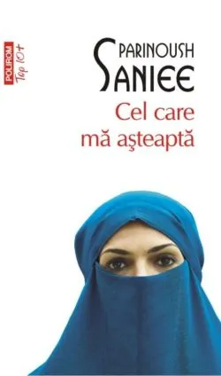 Cel care ma asteapta (editie de buzunar) de Parinoush Saniee