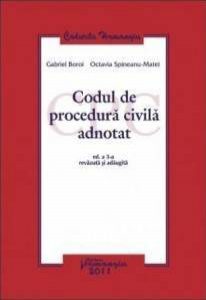 Codul de procedura civila adnotat. Editia a III-a, revazuta, si adaugita confom Legii nr. 202 /2010