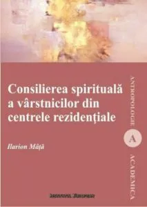 Consilierea spirituala a varstnicilor din centrele rezidentiale de Ilarion Mata