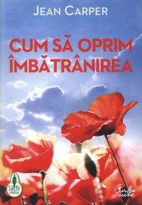 Cum sa oprim imbatranirea. Editia a IV-a