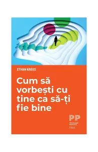 Cum să vorbești cu tine ca să-ți fie bine de Ethan Kross