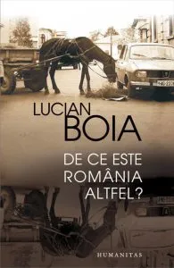 De ce este Romania altfel? de Lucian Boia