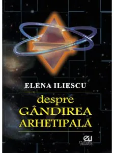 Despre gandirea arhetipala de Elena Iliescu
