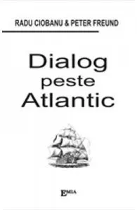 Dialog Peste Atlantic de Radu Ciobanu