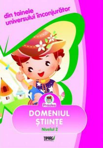 Din tainele universului inconjurator. Domeniul stiinte - Nivelul 2