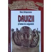 Druizii si lumea lor enigmatica de Dan Grigorescu