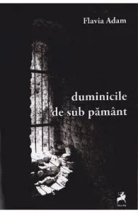 Duminicile de sub pamant de Flavia Adam