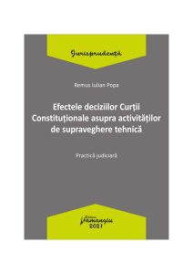Efectele deciziilor Curții Constituționale asupra activităților de supraveghere tehnică. Practică judiciară