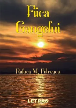 Fiica Gangelui de Raluca M. Petrescu