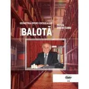 Geometria operei critice a lui Nicolae Balota de Mirela Dredetianu