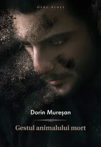 Gestul animalului mort de Dorin Muresan