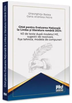 Ghid pentru Evaluarea Națională la Limba și literatura română 2024: 40 de teste după modelul ME, sugestii de rezolvare, fișe tehnice, modele de compuneri