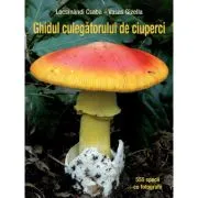 Ghidul culegatorului de ciuperci. 555 de specii de Gizella Vasas