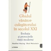 Ghidul vanator-culegatorului in secolul 21. Evolutia si provocarile vietii moderne