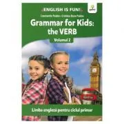 Grammar for kids. The Verb. Volumul 2. Limba engleza pentru ciclul primar de Constantin Paidos Cristina-Dana Paidos
