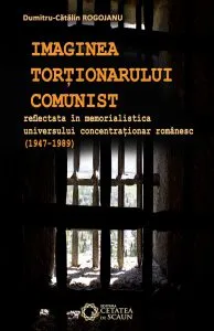 Imaginea tortionarului comunist de Dumitru Catalin Rogojanu