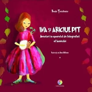 Ina si ariciul Pit. Aventuri in aparatul de fotografiat al bunicului de Radu Tuculescu