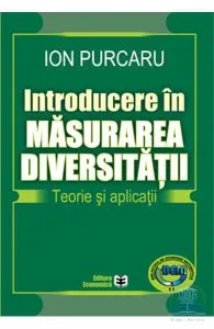 Introducere in masurarea diversitatii. Teorie si aplicatii de Ion Purcaru