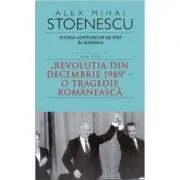 Istoria loviturilor de stat in Romania vol. 4 (partea 2) de Alex Mihai Stoenescu