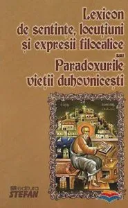 Lexicon de sentinte, locutiuni si expresii filocalice sau Paradoxurile vietii duhovnicesti de Ignatie Monah