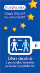 Libera circulatie a persoanelor, bunurilor, serviciilor si capitalurilor, Vol. 6