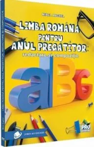 Limba romana pentru anul pregatitor. Redactare si compozitie