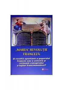 Marea revoluție franceză. O conspirație a lojilor francmasonice
