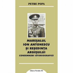 Maresalul Ion Antonescu si resedinta Argesului