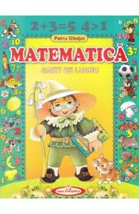 Matematica. Caiet de lucru de Petru Ghetoi