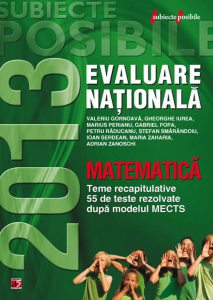 Matematica.  Evaluare nationala 2013. Teme recapitulative, 55 de teste rezolvate dupa modelul MECTS