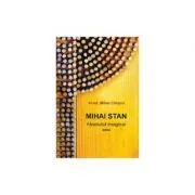 Mihai Stan. Absolutul imaginar. Eseu de Mihai Cimpoi