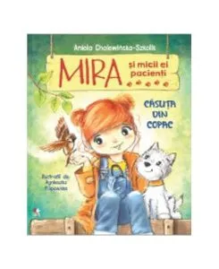 Mira și micii ei pacienți. Căsuța din copac de Aniela Cholewinska-Szkolik