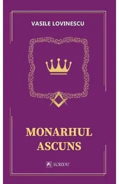 Monarhul ascuns de Vasile Lovinescu