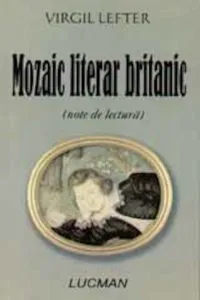 Mozaic literar britanic. vol I de Virgil Lefter