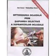 Optimizarea ocluzala prin slefuire selectiva a suprafetelor ocluzale de Ion Coca
