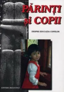 Parinti si copii. Despre educatia copiilor, Vol. 1 de Arhim. Simeon Kraiopoulos