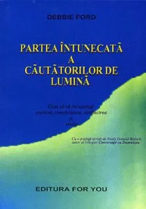 Partea intunecata a cautatorilor de lumina de Debbie Ford