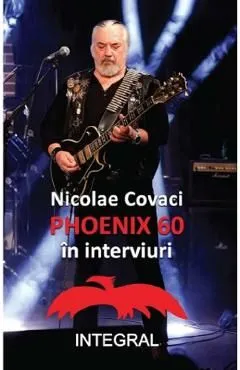 Phoenix: 60 in interviuri de Nicolae Covaci