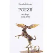 Poezii. Antologie (1973-2002) de Daniela Crasnaru